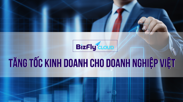 4 lợi ích Bizfly Cloud giúp Doanh nghiệp tăng tốc kinh doanh với các giải pháp công nghệ đám mây tiên tiến hàng đầu