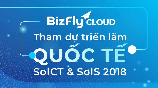 6 giải pháp hỗ trợ doanh nghiệp chuyển đổi số của Bizfly Cloud được các chuyên gia tại SoICT&SOIS 2018 đánh giá rất cao