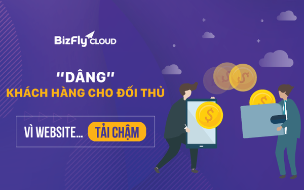 Tự tay "dâng" khách hàng cho đối thủ chỉ vì website… tải chậm
