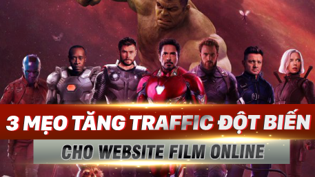 3 mẹo tăng traffic đột biến cho Website Film Online