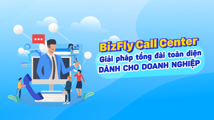 Bizfly Cloud ra mắt giải pháp Call Center - Giải pháp tổng đài toàn diện dành cho doanh nghiệp