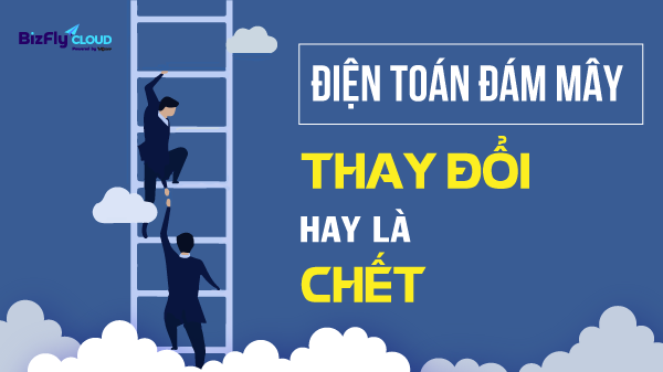 Điện toán đám mây - Thay đổi hay là chết?