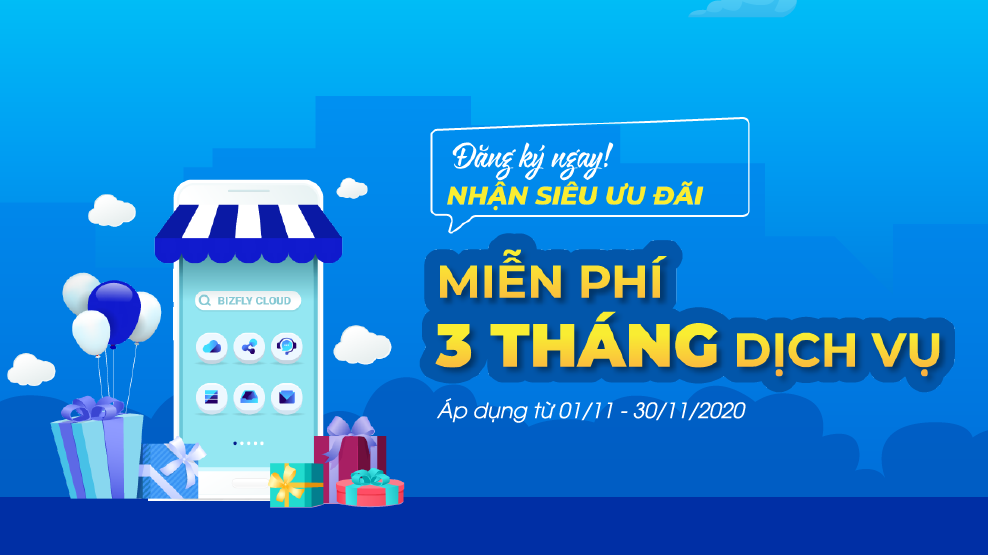 ĐĂNG KÝ NGAY - NHẬN SIÊU ƯU ĐÃI: Miễn phí tới 3 tháng sử dụng tất cả các dịch vụ của Bizfly Cloud