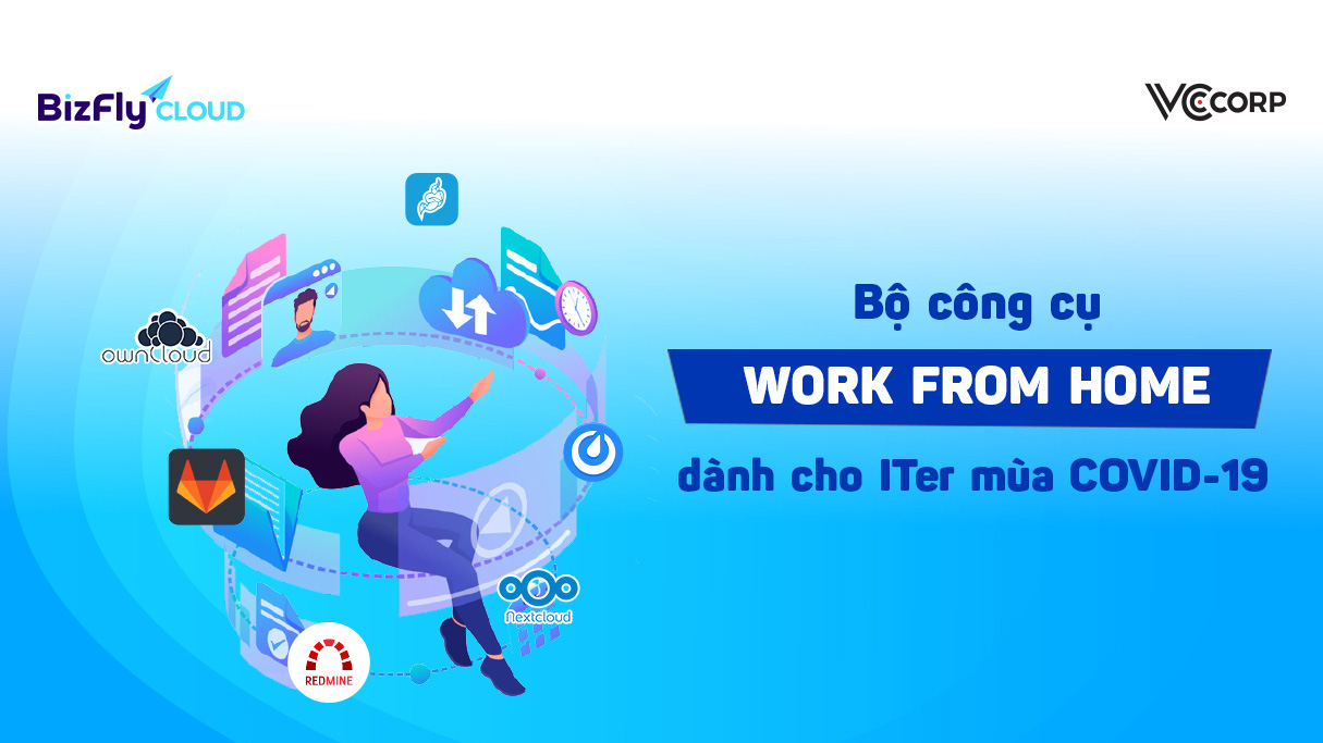 Bộ công cụ "Work from home" dành cho IT-er mùa COVID-19, triển khai chỉ trong tích tắc