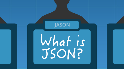 JSON là gì? Khi nào nên sử dụng JSON