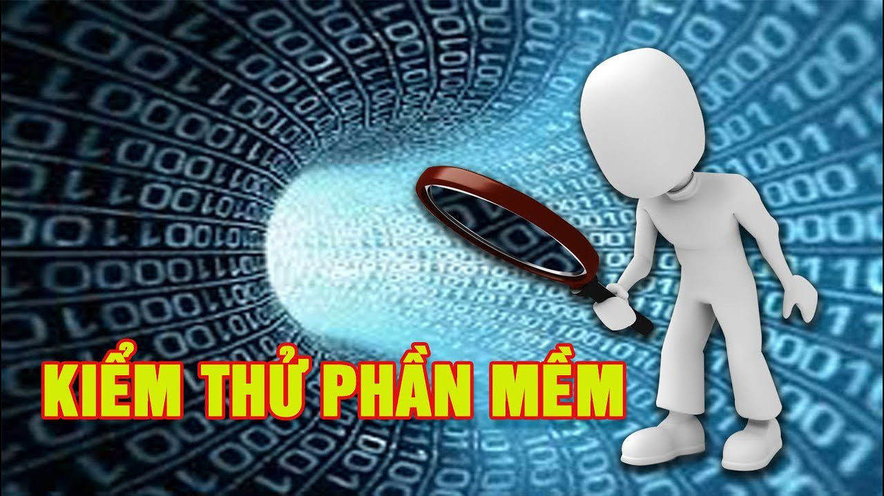 Kiểm thử phần mềm là gì? Quy trình kiểm thử liệu có đơn giản?
