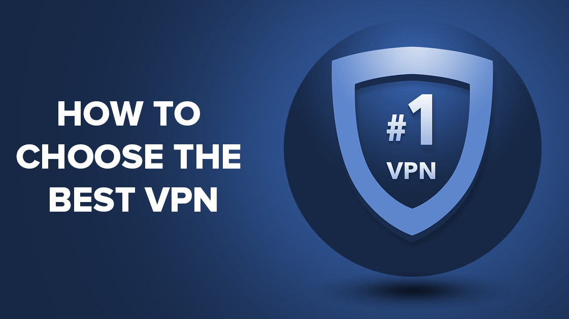 Cách chọn VPN tốt nhất – 5 tip không thể bỏ qua trước khi chọn VPN