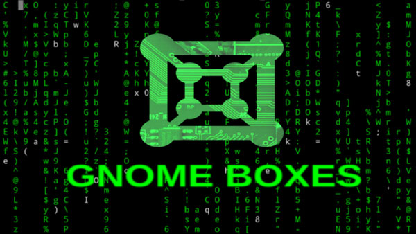 Phần mềm tạo máy ảo Gnome Boxes