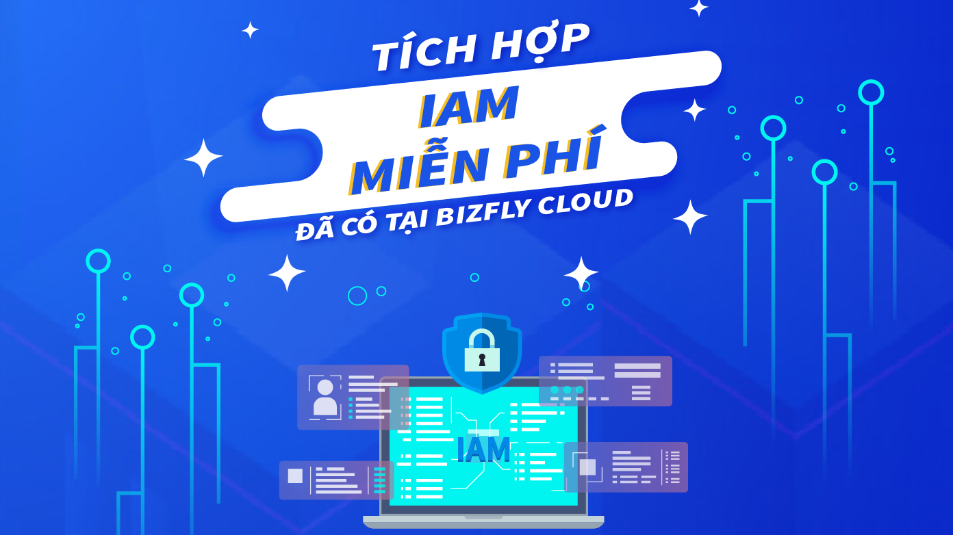 Bizfly Cloud ra mắt IAM tiên phong tại Việt Nam cho máy chủ ảo Cloud Server