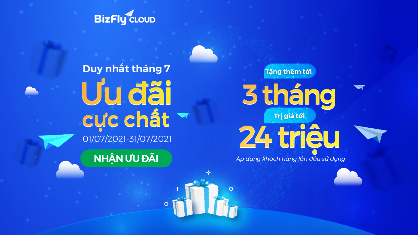 Duy nhất tháng 7 - Ưu đãi cực chất: Bizfly Cloud tặng thêm tới 3 tháng sử dụng trị giá tới 24 triệu!