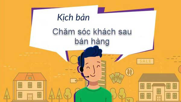 Kịch bản chăm sóc khách hàng sau bán hàng chuyên nghiệp nhất hiện nay
