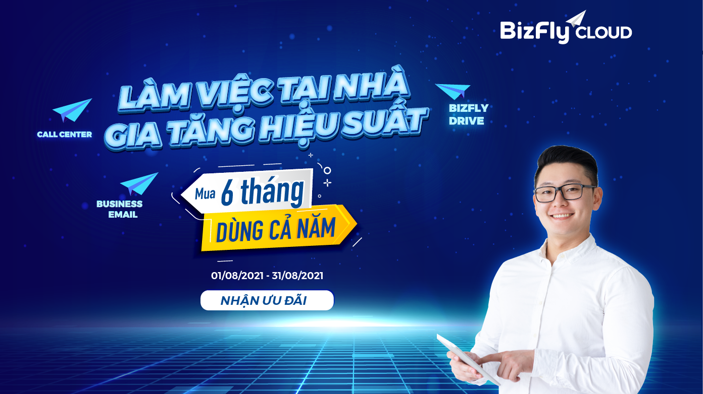 Làm việc tại nhà - Gia tăng hiệu suất với Bizfly Business Email, Bizfly Call Center, Bizfly Drive
