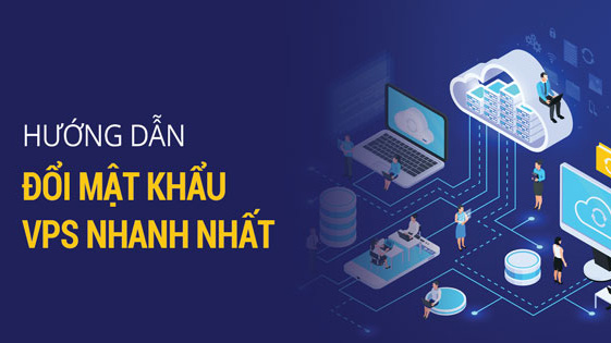 Hướng dẫn cách đổi mật khẩu quản trị vps nhanh chóng