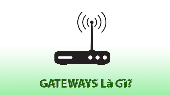 Gateway là gì? Tổng hợp những thông tin cần biết về Gateway