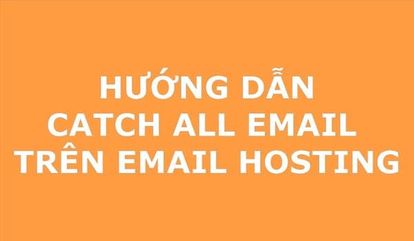 Tìm hiểu Catch-All Email là gì? Hướng dẫn cài đặt Catch-All trên Email Hosting - Ảnh 4.