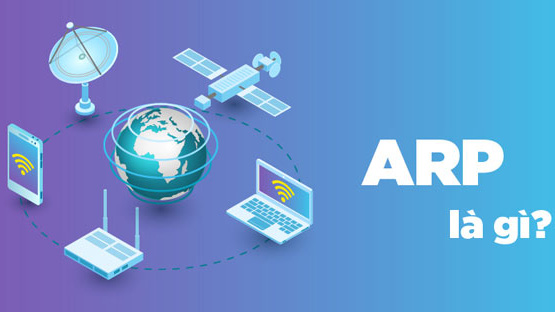 ARP là gì? Cách thức hoạt động của giao thức ARP?