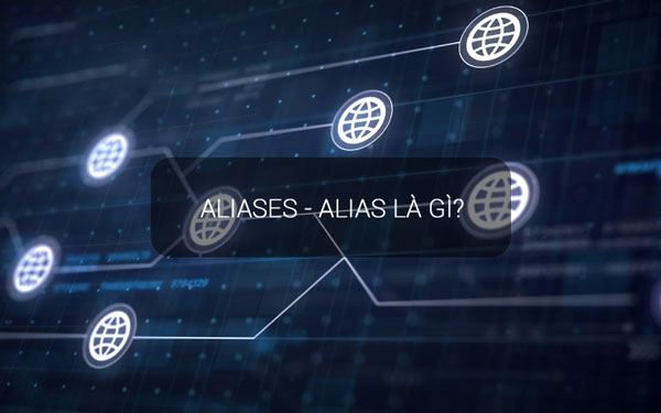 Aliases là một tên miền tương tự như Parked Domain trong lĩnh vực công nghệ thông tin