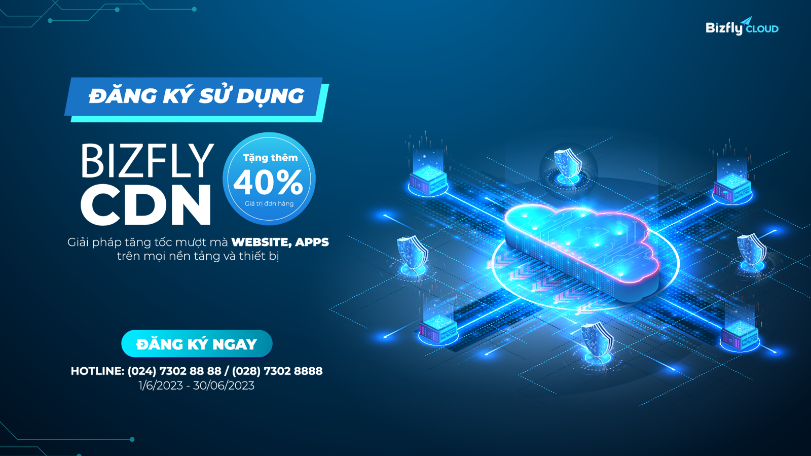 Siêu ưu đãi tháng 6: Đăng ký Bizfly Cloud CDN lần đầu - Tặng thêm 40% giá trị đơn hàng