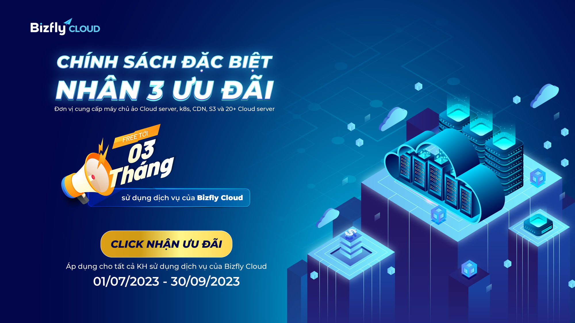 CHÍNH SÁCH ĐẶC BIỆT - NHÂN 3 ƯU ĐÃI: FREE tới 3 tháng sử dụng dịch vụ của Bizfly Cloud