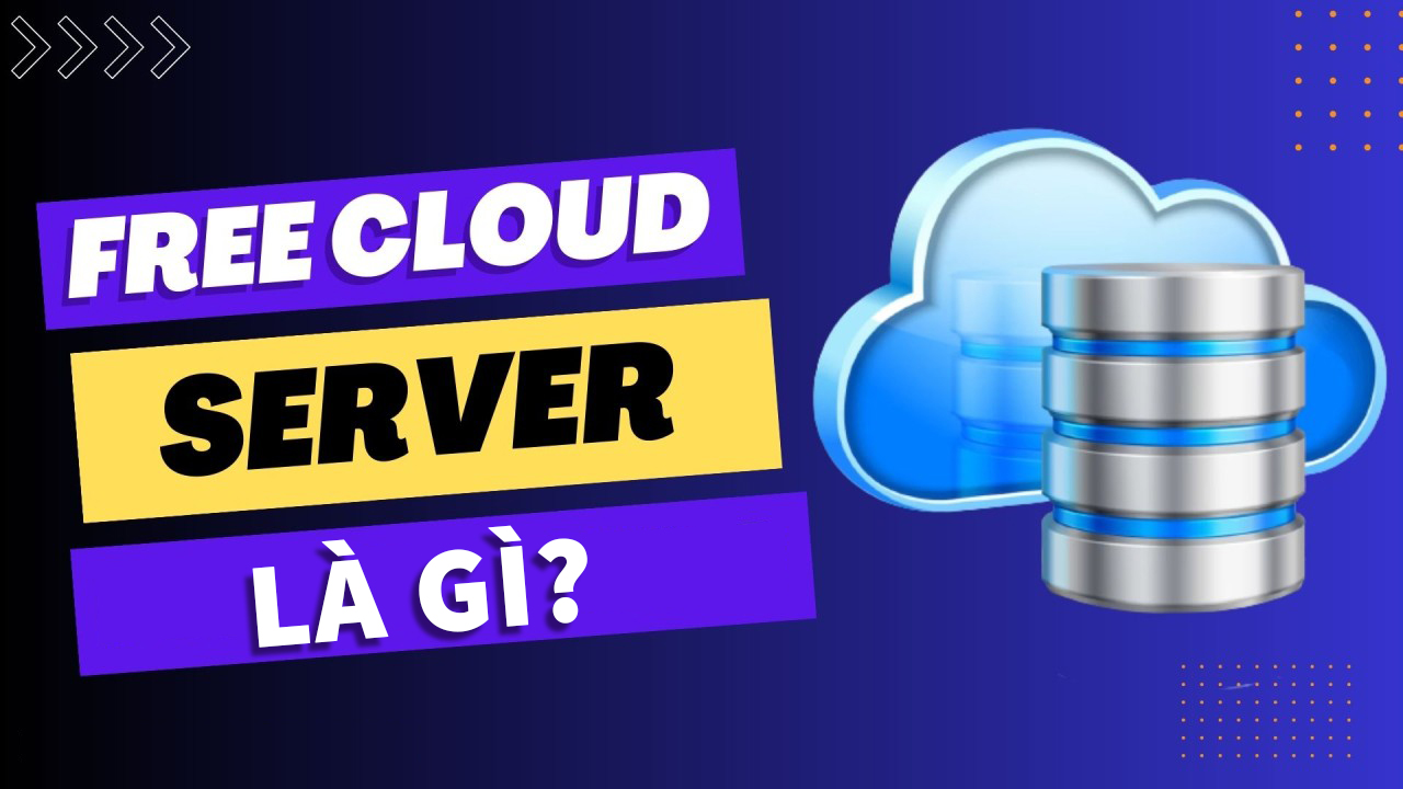 Free Cloud Server là gì? Ưu nhược điểm của Free Cloud Server