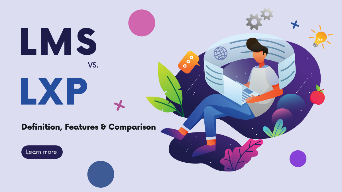 LXP với LMS: Doanh nghiệp nên chọn hệ thống quản lý học tập nào?