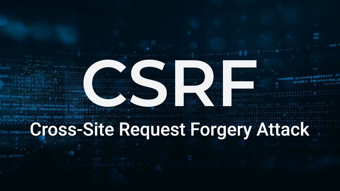 CSRF là gì? Cách hoạt động và phòng chống tấn công hiệu quả