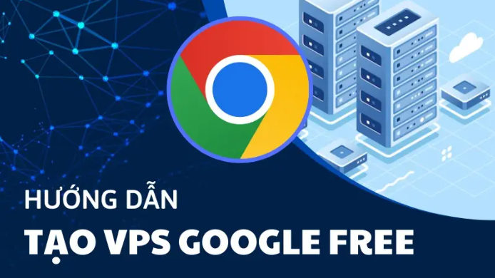 Hướng dẫn đăng ký VPS Google từ A đến Z