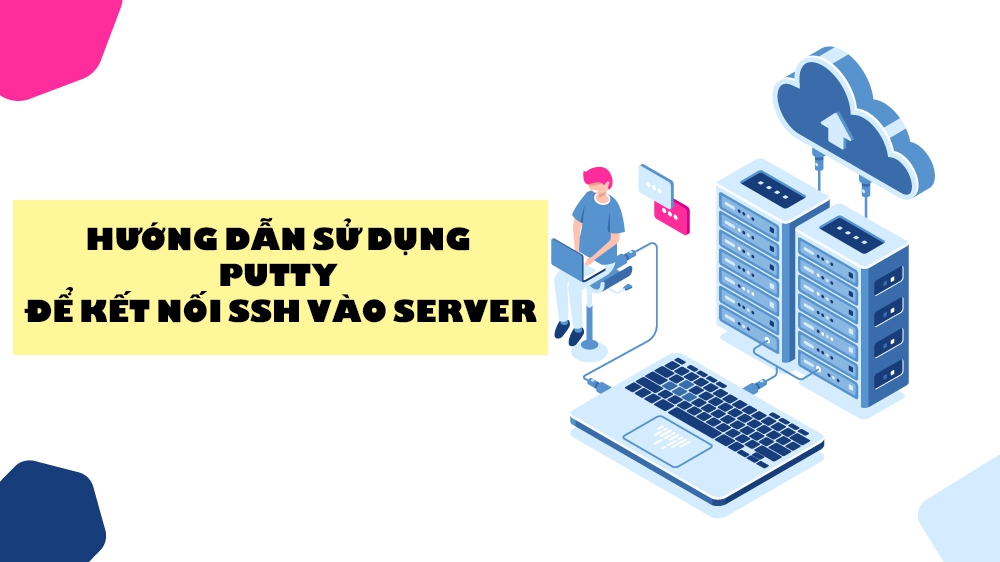 Cách kết nối VPS với Putty SSH terminal