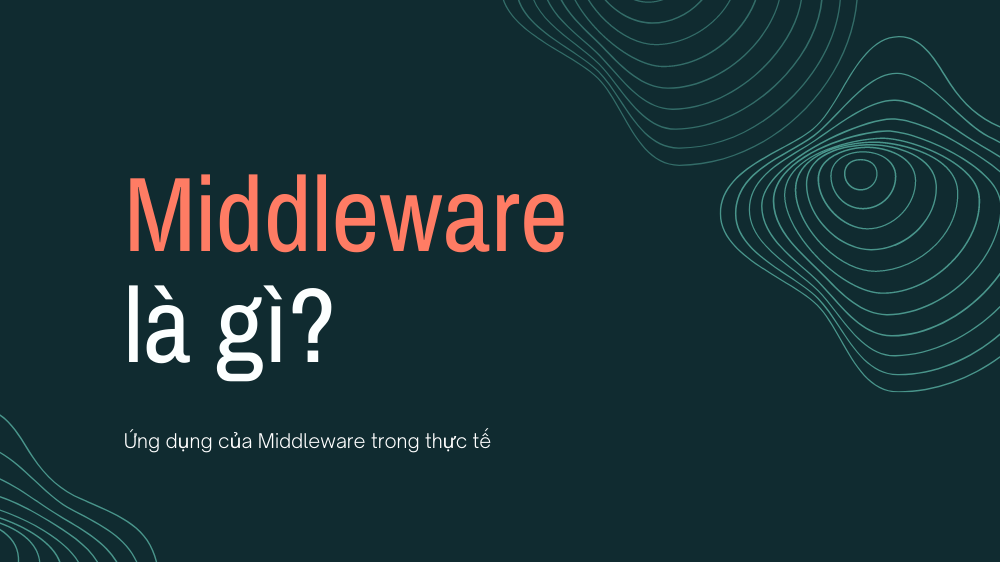 Middleware là gì? Cấu trúc của Middleware cần phải có