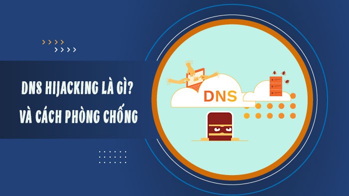 DNS Hijacking là gì? Làm thế nào để phát hiện và phòng tránh?