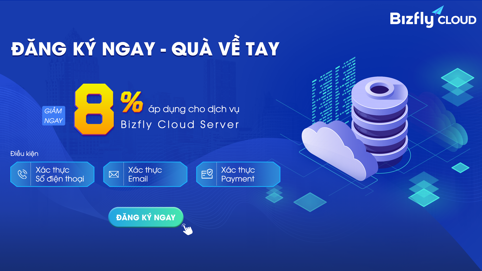 Xác thực ngay - Quà về tay "Giảm ngay 8% áp dụng cho dịch vụ Bizfly Cloud Server"