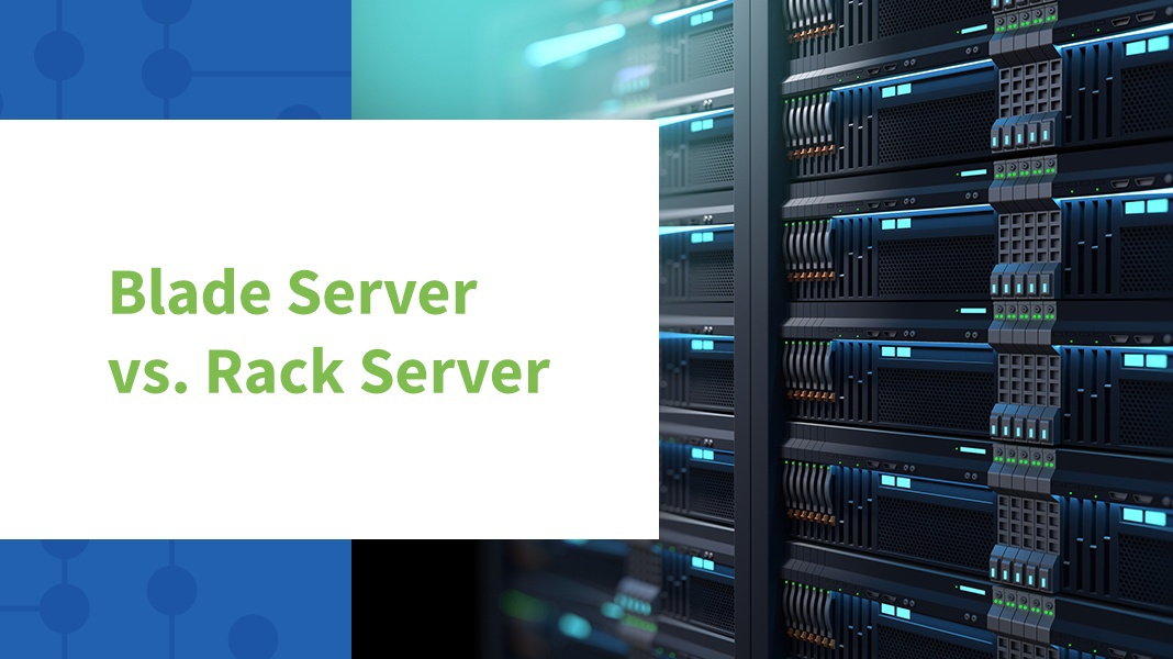 Blade Server và Rack Server: Lựa chọn nào phù hợp cho doanh nghiệp của bạn?