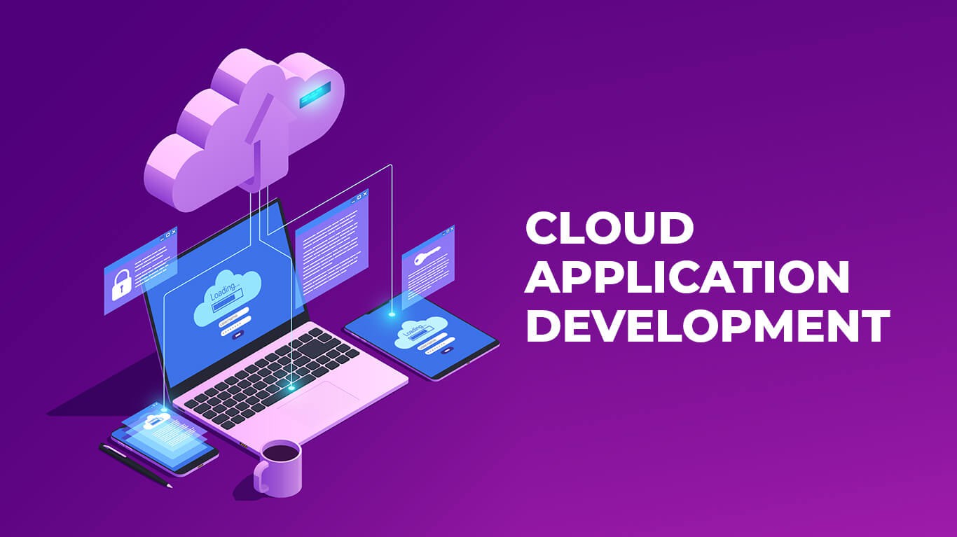 Cloud Application Development là gì? Phát triển ứng dụng đám mây như thế nào