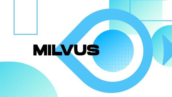 Milvus là gì? Cơ sử dữ liệu vecter mã nguồn mở hàng đầu thế giới