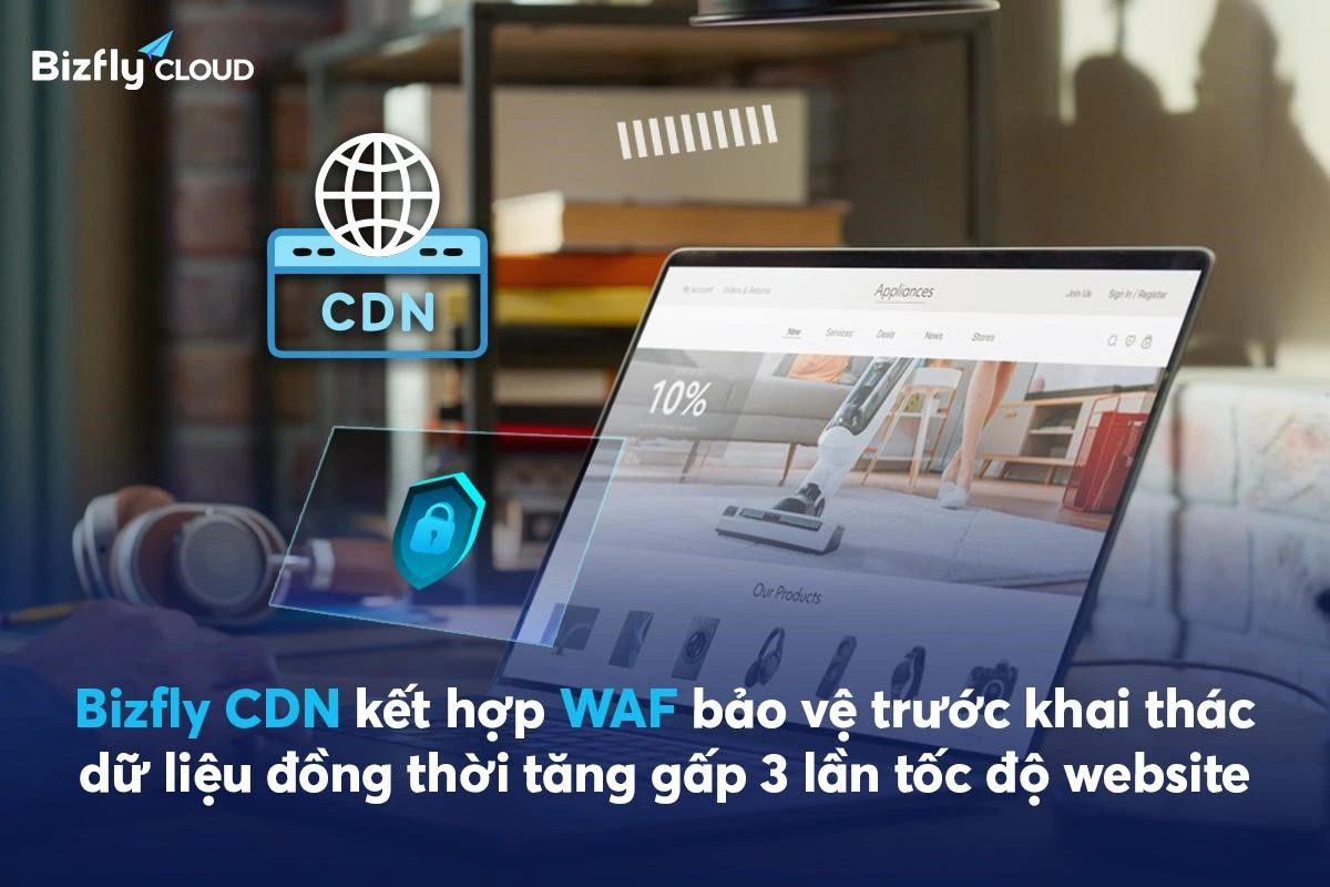 Web Application Firewall (WAF) tích hợp CDN bảo vệ website khỏi mọi mối ...