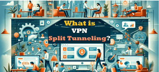 VPN Split Tunneling là gì?