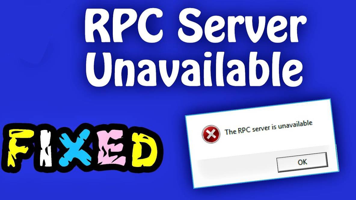 Lỗi RPC Server is Unavailable là gì? Cách khắc phục hiệu quả