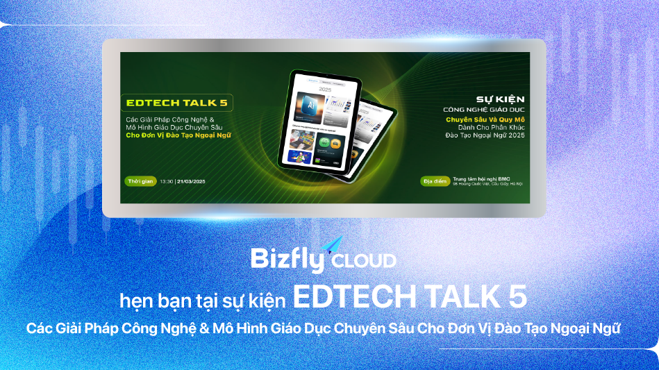 Bizfly Cloud tham gia tại sự kiện EDTECH TALK 5