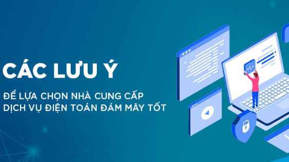 Cách lựa chọn nhà cung cấp dịch vụ điện toán đám mây