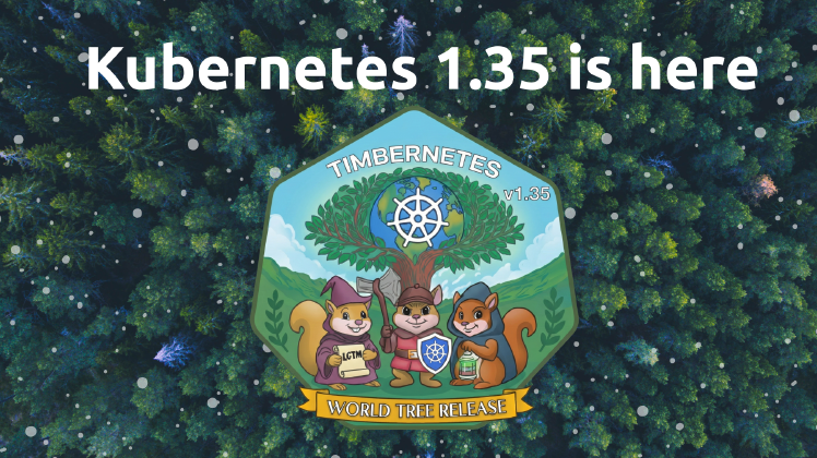 Kubernetes v1.35 (Timbernetes) có gì mới?