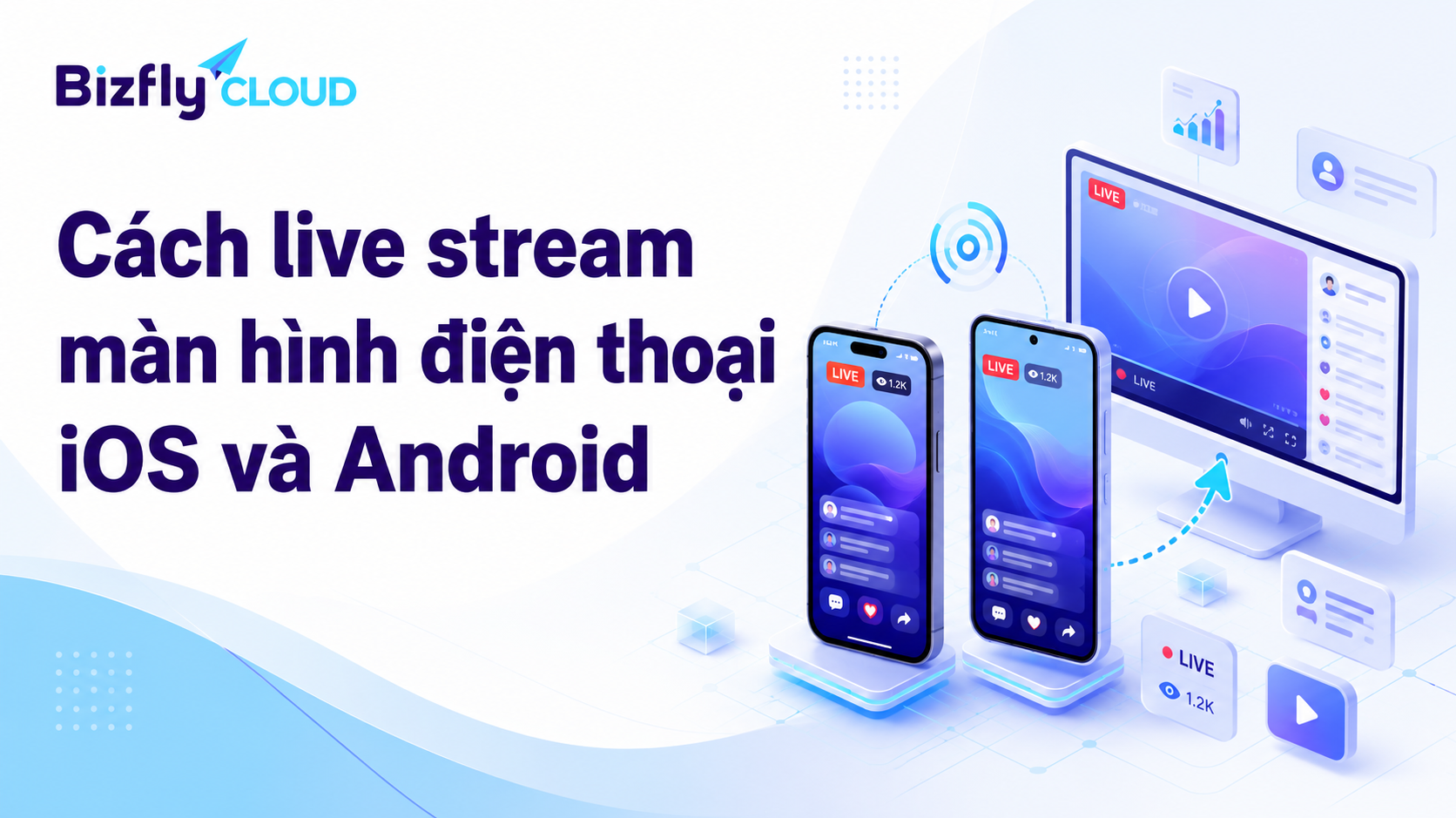 Cách live stream màn hình điện thoại iOS và Android
