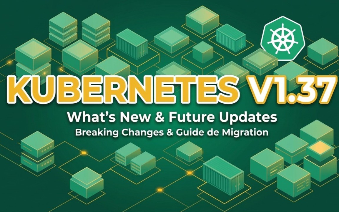Kubernetes 1.37: 10 thay đổi mà mọi Kubernetes Engineer cần biết
