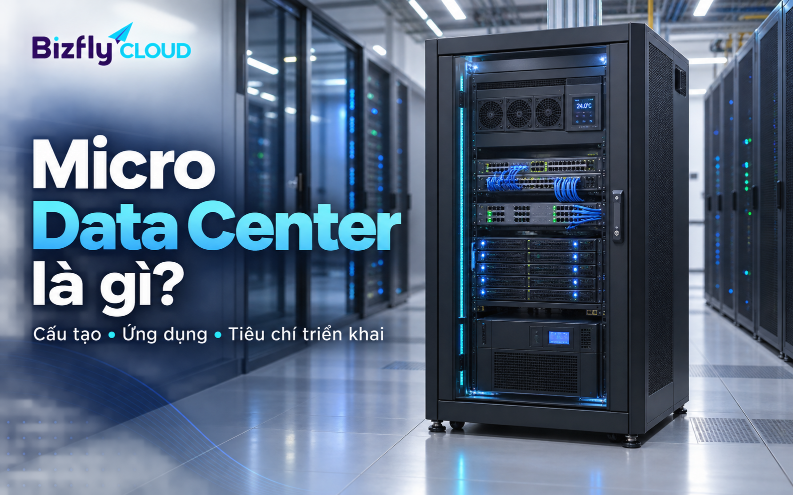 Micro Data Center là gì? Cấu tạo và khi nào nên triển khai