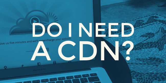 Khi nào phải sử dụng CDN cho WordPress? - Ảnh 4.