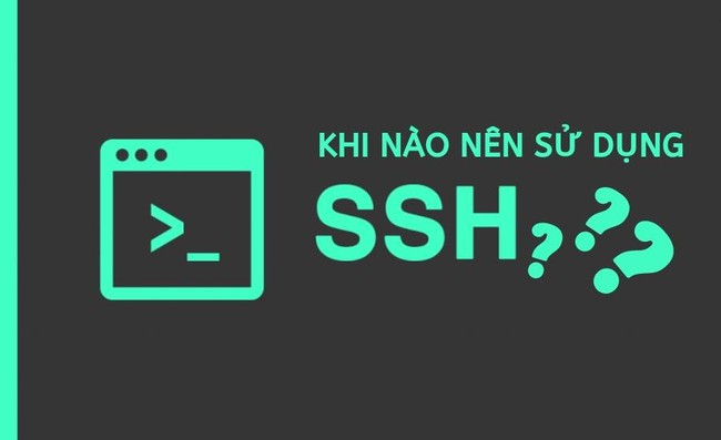 Khi nào nên sử dụng SSH?