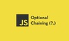 Tìm hiểu về toán tử mới optional chaining (?.) trong JavaScript và ứng dụng trong Vue.js