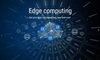 Edge computing là gì? Mô hình kiến trúc trong Edge computing