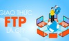 FTP là gì? Những thông tin chi tiết cần biết về giao thức FTP