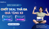 CHỐT DEAL THẢ GA - QUÀ TẶNG X3 