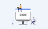 CIDR là gì? Khái niệm và cách hoạt động của CIDR?